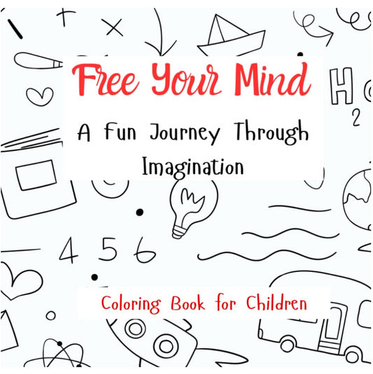 Free Your Mind: A Fun Journey Through Imagination: Child Coloring Book