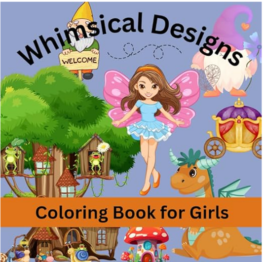 Whimsical Wonders: A Magical Coloring Adventure for Girls